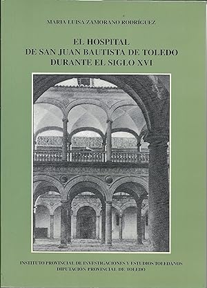 Seller image for EL HOSPITAL DE SAN JUAN BAUTISTA DE TOLEDO DURANTE EL SIGLO XVI for sale by CA Libros