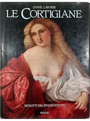 Seller image for Le cortigiane Ritratti del Rinascimento for sale by Libreria Tara