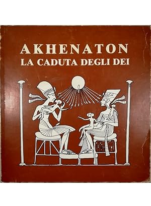 Seller image for Akhenaton La caduta degli dei for sale by Libreria Tara
