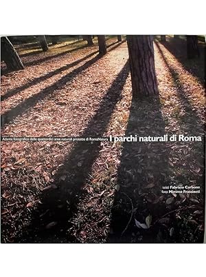 I parchi naturali di Roma Atlante fotografico delle quattordici aree naturali protette di RomaNatura