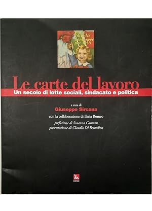 Seller image for Le carte del lavoro Un secolo di lotte sociali, sindacato e politica for sale by Libreria Tara