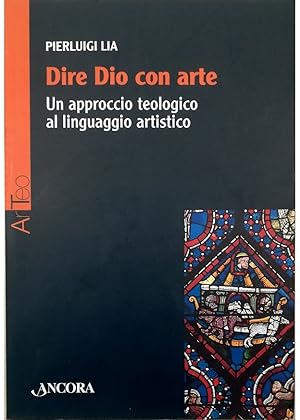 Bild des Verkufers fr Dire Dio con arte Un approccio teologico al linguaggio artistico zum Verkauf von Libreria Tara