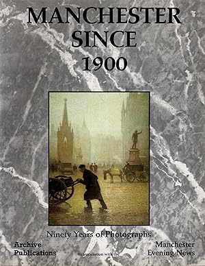 Seller image for Manchester Since 1900 Ninety Years of Photographs for sale by Delph Books PBFA Member