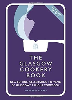 Seller image for The Glasgow Cookery Book: Centenary Edition - Celebrating 100 Years of the Do. School for sale by Pieuler Store