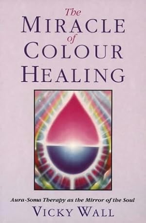Immagine del venditore per The Miracle of Color Healing: Aura-Soma Therapy As the Mirror of the Soul venduto da Pieuler Store