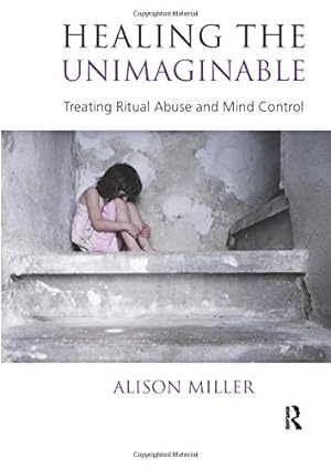 Seller image for Healing the Unimaginable : Treating Ritual Abuse and Mind Control for sale by Pieuler Store