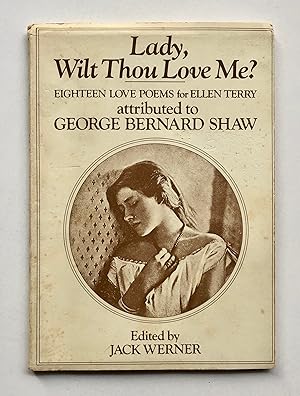 Bild des Verkufers fr Lady, Wilt Thou Love Me? Eighteen Love Poems for Ellen Terry Attributed to George Bernard Shaw zum Verkauf von George Ong Books