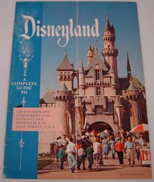 Disneyland: A Complete Guide To Adventureland, Tomorrowland, Fantasyland, Frontierland And Main S...