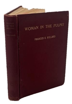 Frances E. Willard First Edition "Woman In The Pulpit": : "There can be no male and female : for ...