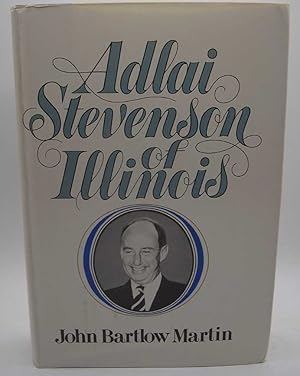 Image du vendeur pour Adlai Stevenson of Illinois: The Life of Adlai E. Stevenson mis en vente par Easy Chair Books