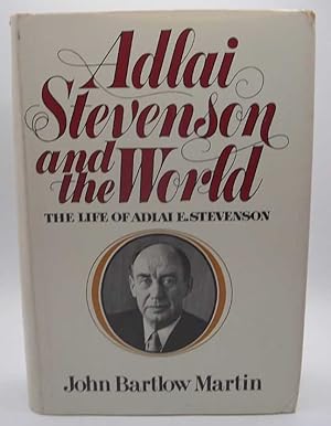 Imagen del vendedor de Adlai Stevenson and the World: The Life of Adlai E. Stevenson a la venta por Easy Chair Books