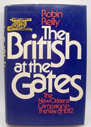 Imagen del vendedor de The British at the Gates: The New Orleans Campaign in the War of 1812 a la venta por Easy Chair Books