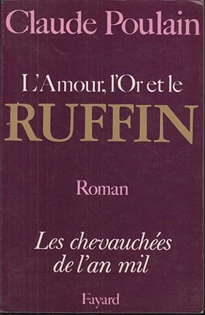 Seller image for L'Amour, l'Or et le Ruffin. - Roman. for sale by PRISCA