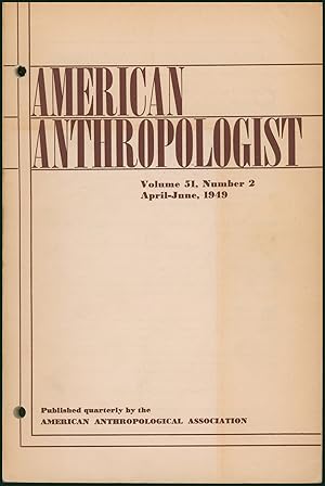 American Anthropologist: Journal of the American Anthropological Association (Volume 51, No. 2, A...