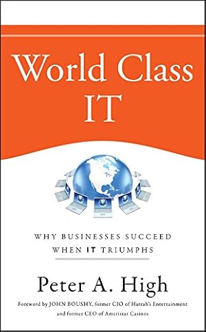 Immagine del venditore per World Class IT: Why Businesses Succeed When IT Triumphs venduto da Pieuler Store