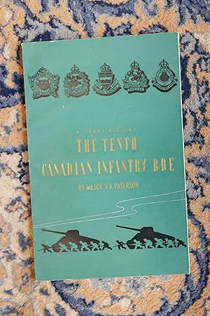 A History of the 10th Canadian Infantry Brigade; [A Short History The Tenth Canadian Infantry BDE...