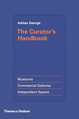 Immagine del venditore per The Curator's Handbook: Museums, Commercial Galleries, Independent Spaces venduto da Pieuler Store