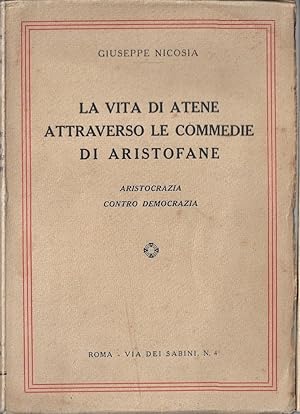 La vita di Atene attraverso le commedie di Aristofane : aristocrazia contro democrazia