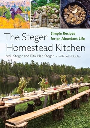 Imagen del vendedor de Steger Homestead Kitchen : Simple Recipes for an Abundant Life a la venta por GreatBookPricesUK