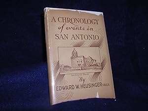 A Chronology of Events in San Antonio, Being a Concise History of the City, Year by Year, from th...