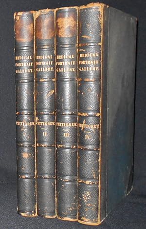 Seller image for Medical Portrait Gallery: Biographical Memoirs of the Most Celebrated Physicians, Surgeons, etc. etc. Who Have Contributed to the Advancement of Medical Science by Thomas Joseph Pettigrew [4 volumes] for sale by Classic Books and Ephemera, IOBA