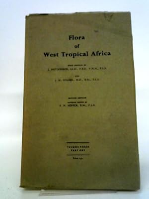 Imagen del vendedor de Flora of West Tropical Africa: All Territories in West Africa South of Latitude 18 N. And to the West of Lake Chad, and Fernando Po: Vol. III. Part 1 a la venta por World of Rare Books