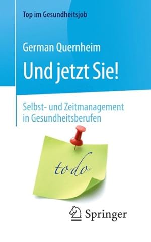 Bild des Verkufers fr Und Jetzt Sie! : Selbst- Und Zeitmanagement in Gesundheitsberufen -Language: german zum Verkauf von GreatBookPricesUK