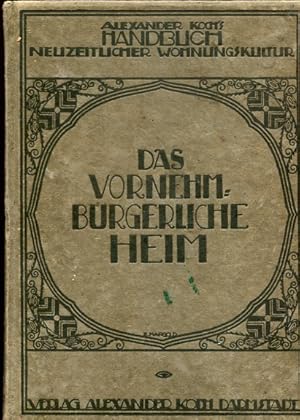 Handbuch neuzeitlicher Wohnungskultur, das vornehm-bürgerliche Heim.