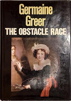 Image du vendeur pour The Obstacle Race: Fortunes of Women Painters and Their Work mis en vente par Mister-Seekers Bookstore
