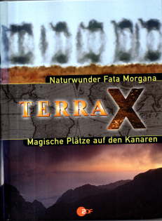 Terra-X. Naturwunder Fata Morgana. Magische Plätze auf den Kanaren. 2 Themenberichte in einem Band!