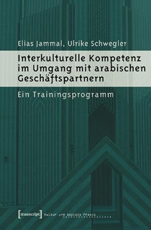 Bild des Verkufers fr Interkulturelle Kompetenz im Umgang mit arabischen Geschftspartnern Ein Trainingsprogramm zum Verkauf von Bunt Buchhandlung GmbH