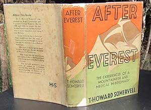 Seller image for After Everest. The Experiences Of A Mountaineer & Medical Missionary -- FIRST EDITION in Dust Jacket for sale by JP MOUNTAIN BOOKS