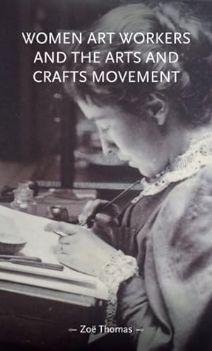 Seller image for Women Art Workers and the Arts and Crafts Movement for sale by GreatBookPrices