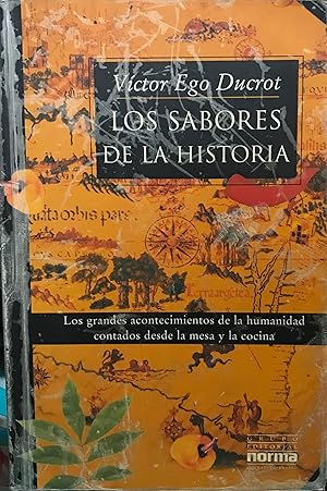 Los sabores en la historia. Los grandes acontecimientos de la humanidad contados desde la mesa y ...