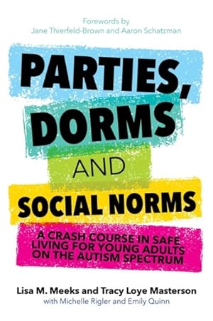 Seller image for Parties, Dorms and Social Norms : A Crash Course in Safe Living for Young Adults on the Autism Spectrum for sale by GreatBookPrices
