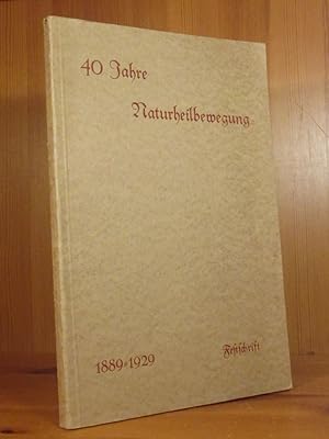 40 Jahre Naturheilbewegung. Festschrift zum 40jährigen Bestehen des Deutschen Bundes der Vereine ...