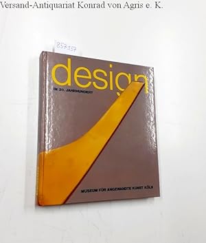 Design im 20. Jahrhundert Ausstellungskatalog (= Kataloge des Museums für angewandte Kunst Köln, ...