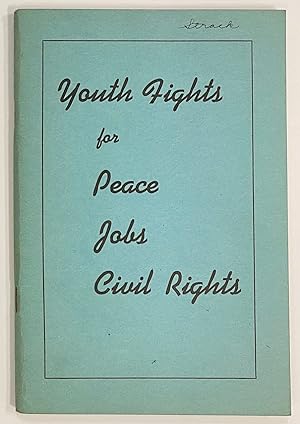 Imagen del vendedor de Youth fights for peace, jobs, civil rights. The contents of this pamphlet are based on reports delivered to the National Council of the Young Communist League of the United States which met in New York City on May 5, 6, and 7, 1940 a la venta por Bolerium Books Inc.