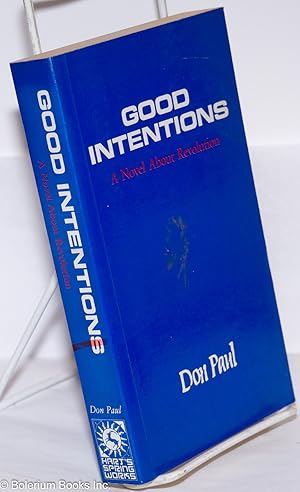 Good Intentions; A Novel About Revolution