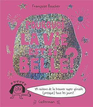 pourquoi la vie est si belle ? 79 raisons de la trouver super géniale (presque) tous les jours !