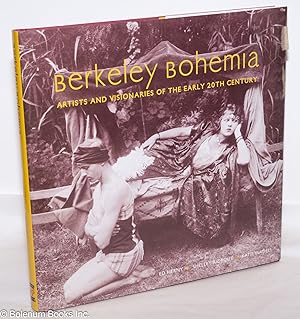 Image du vendeur pour Berkeley Bohemia: Artists and Visionaries of the Early 20th Century mis en vente par Bolerium Books Inc.
