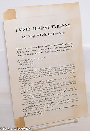 labor against tyranny (A pledge to fight for freedom). Leaders of American labor, always in the f...