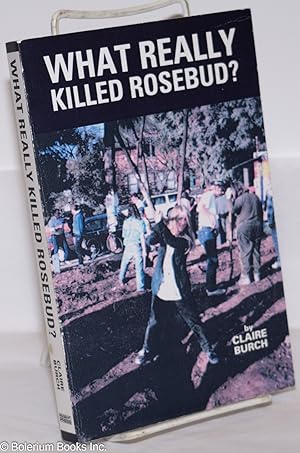 What Really Killed Rosebud? an exploration into the life and death of Rosebud Abigail Denovo, a n...