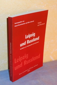 Leipzig und Russland: Streiflichter aus Vergangenheit und Gegenwart