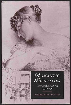 Image du vendeur pour ROMANTIC IDENTITIES Varieties of Subjectivity, 1774 1830 mis en vente par Easton's Books, Inc.