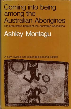 Coming Into Being Among The Australian Aborigines : A study of the procreative beliefs of the nat...