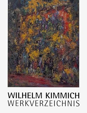 Bild des Verkufers fr Wilhelm Kimmich. Werkverzeichnis: Band 1: Das malerische Werk, Teil 1: Gemlde in ffentlichem Besitz zum Verkauf von KUNSTHAUS-STUTTGART