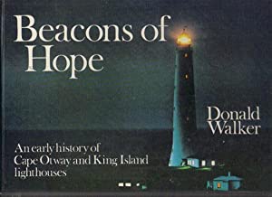 Beacons of Hope, An Early History of Cape Otway and King Island Lighthouses