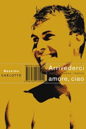 Image du vendeur pour Arrivederci amore, ciao mis en vente par Gabis Bcherlager