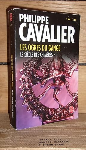 Bild des Verkufers fr LE SIECLE DES CHIMERES - Tome 1 : Les Ogres Du Gange zum Verkauf von Planet's books